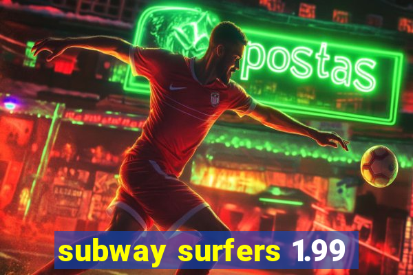 subway surfers 1.99